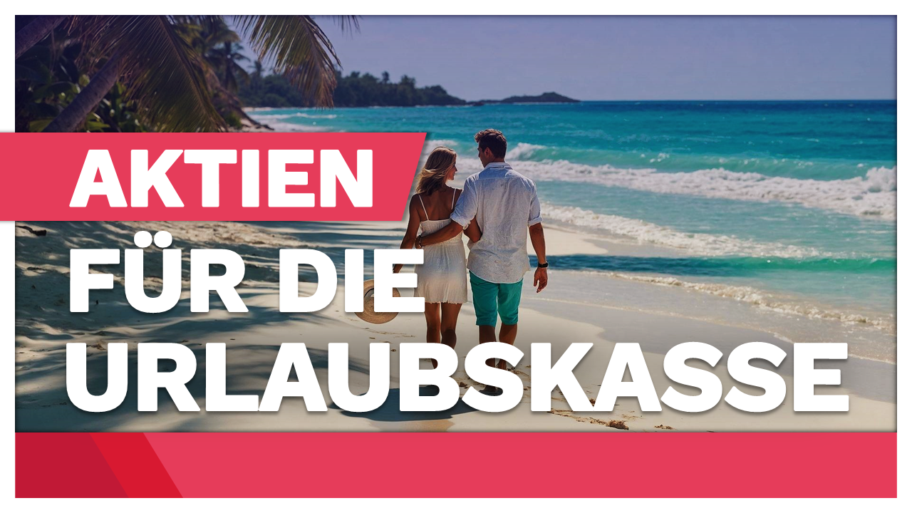 Thumbnail: Aktien für die Urlaubskasse